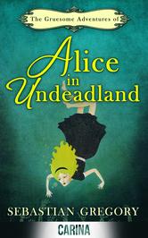 The Gruesome Adventures of Alice in Undeadland